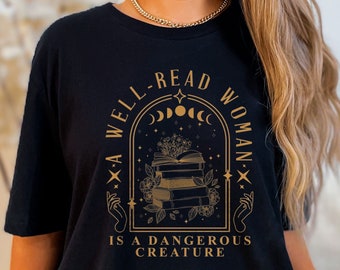 Women Reading Shirt - A Well Read Woman Shirt is A Dangerous Creature - Book Lover Shirt - Gift for Reader - Book Lover Gift