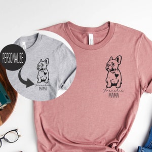 Frenchie Mom Shirt, Frenchie Dog Shirt, Frenchie Dog Mom Shirt, French Bulldog Gift, Custom Frenchie Shirt, Frenchie Mama T-shirt