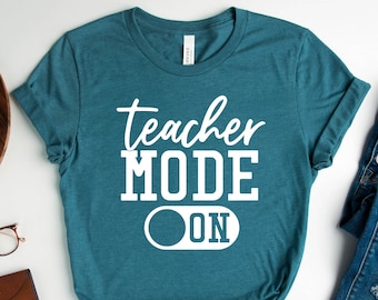 Teacher Shirts, Funny Teacher Shirt, Teacher Shirt Gift, Teacher Mode On, Teacher Appreciation Gift, Funny Teacher Shirts, Teacher Gifts