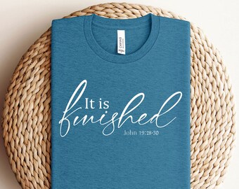 Christian Easter Shirt, It is Finished T-Shirt, John Bible Verse, He is Risen Shirt, Easter Sunday Shirt, Religious T-Shirts, Christian Gift