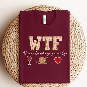 WTF Wine Turkey Family Shirt, Funny Christmas Shirt, Thanksgiving Family Shirt, Christmas Crewneck, Xmas, Funny Thanksgiving, Christmas Gift