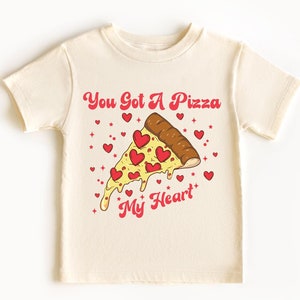 You Got A Pizza My Heart - Valentines Day Kids Toddler Shirt - Pizza Lover Gift - Funny Pizza Kids Tee - Gift for Kids - Baby Valentine