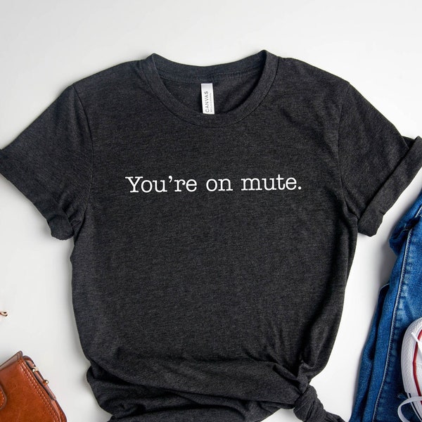 You're On Mute Shirt, Teacher Zoom Shirt, Work From Home Shirt, Funny Teacher Shirt, Teacher Shirt Gifts, Gift for Her, Teacher Appreciation