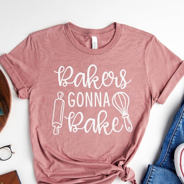 Baking Shirt, Baking T-Shirt, Funny Baker Gift, Baker Club Shirt, Bakery Shirts, Baker Lover Shirt,  Gift For Baker, Gift for Her Shirt