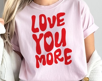 Comfort Colors® Love You More Shirt, Valentines Kids Tee, Love Gift, Valentines Day Tee, Couples Shirt, Heart Kids Shirt