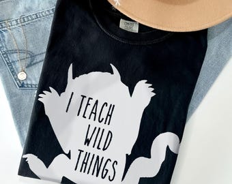 Comfort Colors® Shirt, I Teach Wild Things T-Shirt, Kindergarten Teacher Shirt, Funny Teacher Shirts, Teacher Gift, Teacher Life Shirt