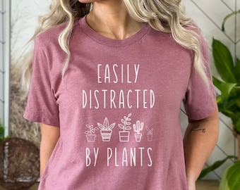 Easily Distracted By Plants Shirt - Funny Plants Shirt - Gardening T-Shirt - Plant Lover Gift - Gardener Shirt