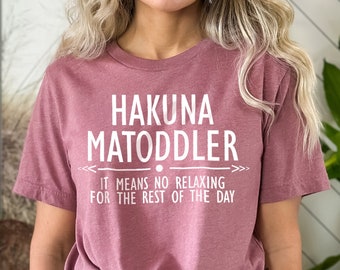 Funny Toddler Mom Mothers Day Shirt, Hakuna Ma Toddler Shirt, Funny Motherhood Shirts, Funny Shirts For Mother Day, Gift For Toddler Mom