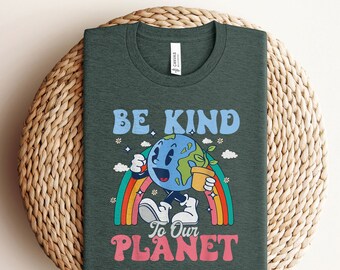 Earth Day Shirts - Be Kind To Our Planet Shirt - Environmental T-Shirt - Earth Shirts - Climate Change Shirts - Happy Earth Day Tees