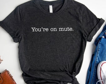 You're On Mute Shirt, Virtual Teaching Shirt, Remote Teacher Shirt, Funny Teacher Shirt, Teacher Shirt Gift, Teacher Appreciation