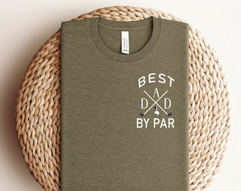 Best Dad By Par Shirt - Golf Dad Shirt - Golfing Shirts for Dad - Father's Day T-Shirt - Father's Day Gift - Birthday Gift for Dad