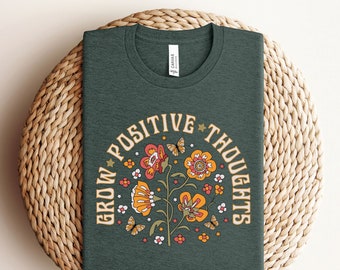 Grow Positive Shirts - Mental Health Shirts - Positivity T-Shirt - Positive Affirmation Shirt - Floral Mental Health Shirt