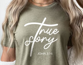 True Story Christian Shirt, Christian Easter T-Shirt, John 3:16 Shirt,  Bible Verse Shirt, Faith Shirts, Religious Gift, Easter Sunday Shirt