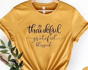 Thankful Grateful Blessed Shirt, Thankful Vibes Shirt, Thankful and Blessed T-Shirt, Thanksgiving Themed Outfit, Mother Gift, Grateful Tee