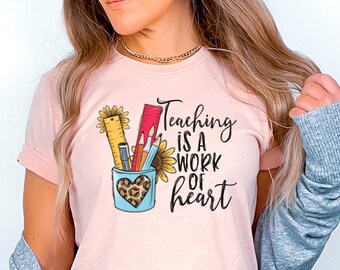 Teaching is a Work of Heart Shirt, Inspirational Shirt for Teachers, Back to School Shirt, New Teacher Gift, Teacher Appreciation Gift Shirt