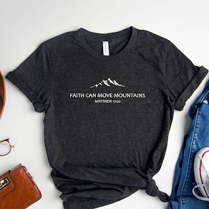 Faith Can Move Mountains Shirt, Faith Shirt Gift, Christian Faith Shirts, Christian Shirt Gift, Bible Verse Shirts, God Saying Shirts