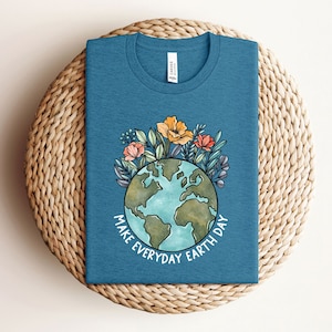 Earth Day Shirt - Make Everyday Earth Day T-Shirt - Earth Awareness Shirt - Gift for Earth Day - Environmental T-Shirt - Save The Earth Tee