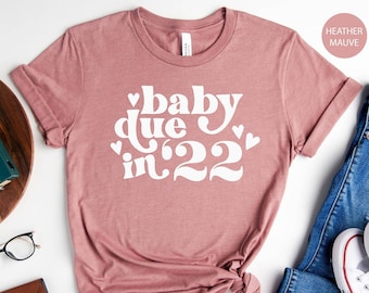 Pregnancy Shirts, Baby Due in 22 Shirt, Pregnancy Announcement Shirts, Baby Due in 22 Shirt, Pregnancy Shirts Gift, Baby Reveal Shirt