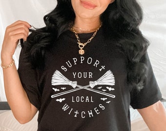 Support Your Local Witches Shirt, Local Witch Shirt, Halloween Shirt, Witches Shirt, Halloween Gifts, Funny Halloween Shirt