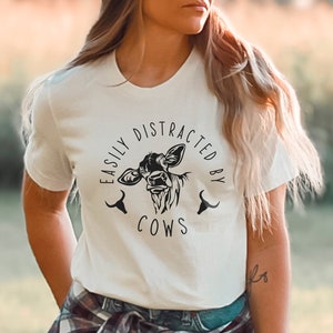 Easily Distracted By Cows Shirt, Funny Cow T-Shirt, Farm Animal Shirt, Farm Life T-Shirt, Humorous Saying Tee, Country Shirt, Cow Lover Gift