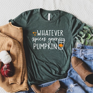 Pumpkin Spice Shirt, Fall Shirts, Cute Fall Shirt, Fall T Shirts for Women, Whatever Spices Your Pumpkin, Fall Shirt Gifts, Cute Autumn Tees