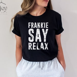 Frankie Say Relax Shirt, Frankie Say Relax Vintage T shirt, Vintage Shirt, Friend Group Shirts, Funny  Shirts, Frankie Say Relax Don&#39;t Do It
