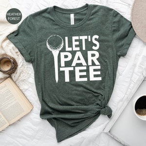 Let's Par Tee Shirt, Golf Shirt, Golfing Shirts, Golfing Party Shirts, Golf Shirt, Golfer Shirt, Sports Shirt, Golf Lover Shirt Gift for Her