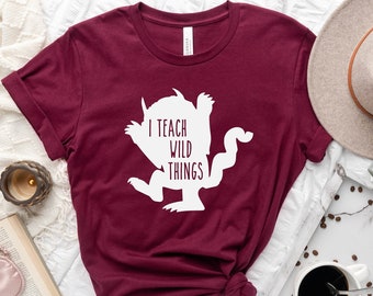 I Teach Wild Things Shirt, Funny Teacher Shirts, Teacher Shirt Gift, Teacher Appreciation Shirt, Teacher Day Shirt, Prek Teacher Shirts