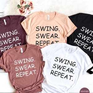 Funny Golfing Shirts, Golf T-Shirt, Golfing Shirts, Golfer Shirt Gift, Swing Swear Repeat, Golf Sayings Shirt, Father&#39;s Day Gift,