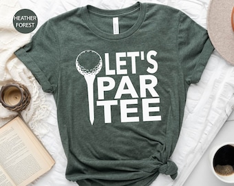 Let's Par Tee Shirt, Golf Shirt, Golfing Shirts, Golfing Party Shirts, Golf Shirt, Golfer Shirt, Sports Shirt, Golf Lover Shirt Gift for Her