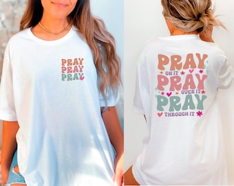 Pray Shirt, Front And Back Religious Shirt, Pray On It T-Shirt, Christian Crewneck, Bible Verse Shirt, Prayer T-Shirt, Pray Over It Shirt