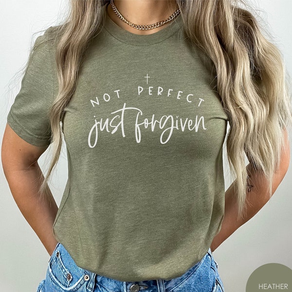 Not Perfect Just Forgiven Shirt, Christian Shirts for Her, Religious T-Shirts, Christian Apparel, Christian Gifts, Bible Verse Shirts