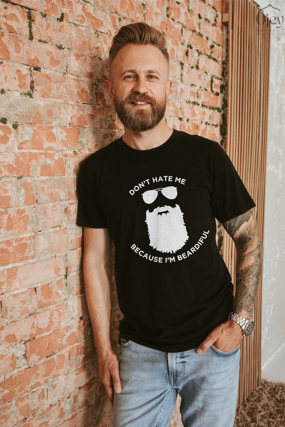 Don't Hate Me Because I'm Beardiful Funny Beard T Shirt Men Don't Hate Me Because I'm Beardiful Funny Beard T Shirt Men