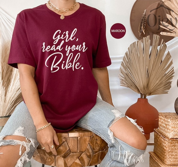 Girl Read Your Bible Shirt, Funny Bible Shirt, Funny Christian Shirt, Bible Gift Shirt, Faith Shirt for Women, Church Shirt Gift