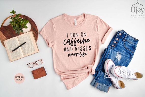 I Run On Caffeine And Kisses Shirt, Sarcastic Shirts For Mom, Mother's Day Gift, Funny Mom Shirts, Mom Life Tshirt, Crewneck, Gift for Mom