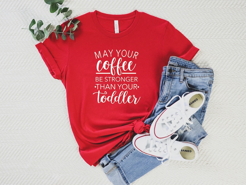 May Your Coffee Be Stronger Than Your Toddler Tee, Mom Life Tee, Coffee Love Tee, Gift For Mom Shirt, Boss Mama Shirt, Mothers Day Gift image 7