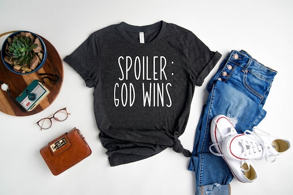 Funny Christian Shirt, Religious Shirts, Spoiler God Wins Shirt, God Wins Shirt, Faith Shirt Gift, Grace T Shirt, Church Shirt Gift