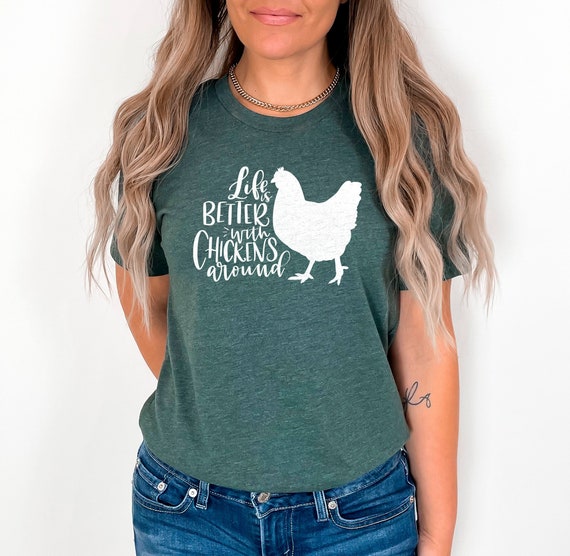 Life Is Better With Chickens Around T-Shirt Life Is Better With Chickens Around T-Shirt
