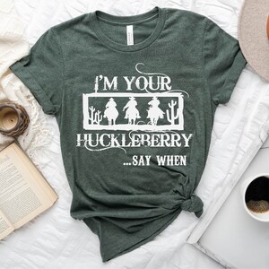 Ich bin dein Huckleberry Shirt, Country Shirt, Doc Urlaub, Country Girl Shirt, Country Süden Shirt, Cowgirl Shirts, Huckleberry Shirt Geschenk Bild 5