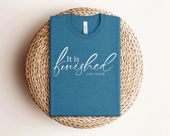 Christian Easter Shirt, It is Finished T-Shirt, John Bible Verse, He is Risen Shirt, Easter Sunday Shirt, Religious T-Shirts, Christian Gift