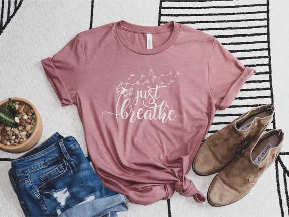T-Shirt for Women, Just Breathe Shirt, Cute Shirt, Shirt for Women, Motivational Shirt, Breath, Motivational Quote, Floral