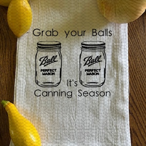 Grab your Balls it&#39;s canning season kitchen towel, sign, svg, png, dxf, eps, digital file instant download