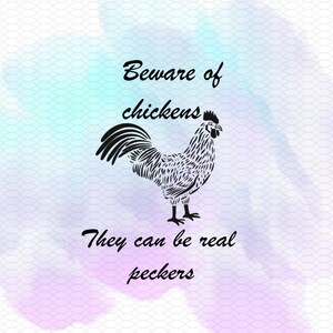Beware of chickens they can be real peckers svg, png, dxf, eps files. farmhouse style file, digital product