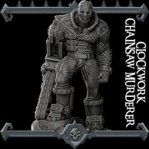 May include: A grey figurine of a muscular figure with a chainsaw, wearing a mask and quilted armour. The text "CLOCKWORK CHAINSAW MURDERER" is printed vertically on the right side. The figurine is standing on a base with a skull emblem.