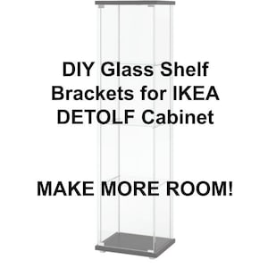 DIY Glass Shelf Brackets for IKEA Detolf Glass Display Cabinet!