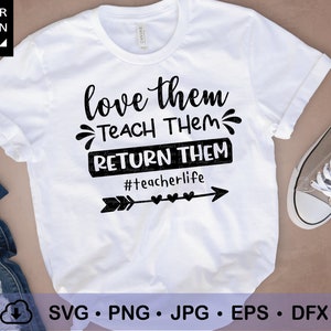 Ame-os, ensine-os, devolva-os Svg, professor svg, Professor engraçado svg, Apreciação do professor, Vida do professor svg, Caneca do professor svg, png, cricut