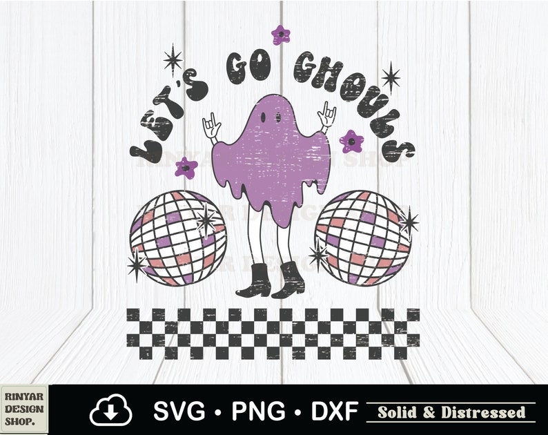 May include: A purple ghost with a distressed look is dancing with two disco balls. The text "Let's Go Ghouls" is written in a retro font with stars around it. The background is a distressed checkerboard pattern.