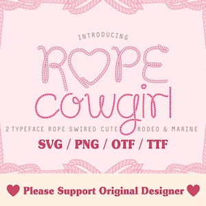 May include: A pink graphic design featuring the words "ROPE cowgirl" in a rope-style font. The design includes the text "INTRODUCING," "2 TYPEFACE ROPE SWIRED CUTE RODEO & MARINE," and file type options: SVG, PNG, OTF, and TTF. The phrase "Please Support Original Designer" is also included.