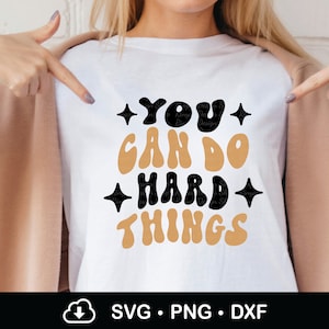 You can do Hard Things Svg, You can do it Svg, Positive Message Shirt Sesign, Motivation Svg, Lehrer T Shirt Svg, Png, Dxf, Cricut Dateien