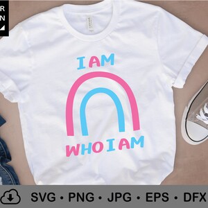 I am Who I am SVG, Trans Pride Rainbow svg, Transgender svg, Trans Love svg, Love who you are, LGBTQ shirt design, Trands Cricut files, png